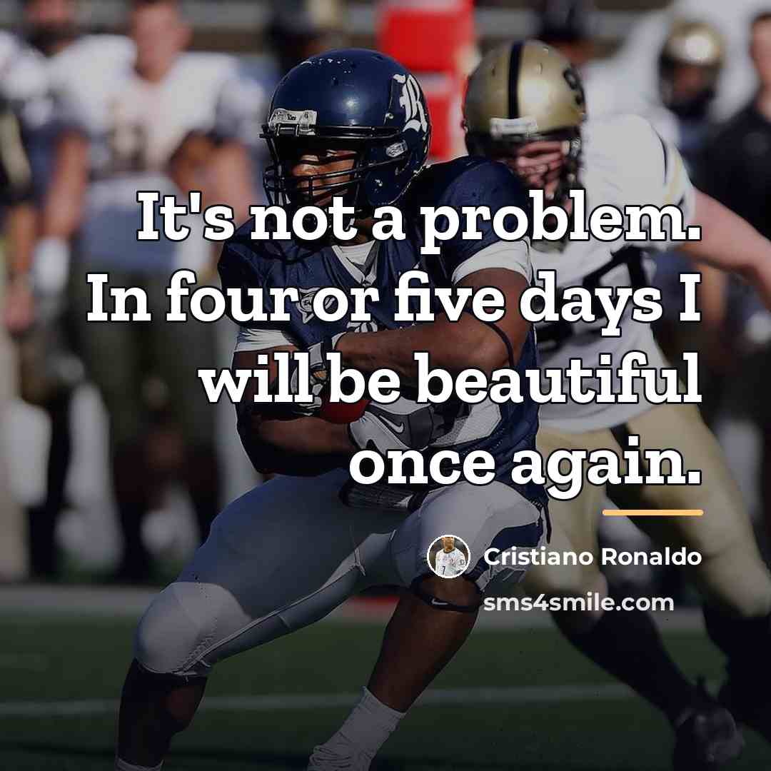 “It's not a problem. In four or five days I…” quote by Cristiano Ronaldo