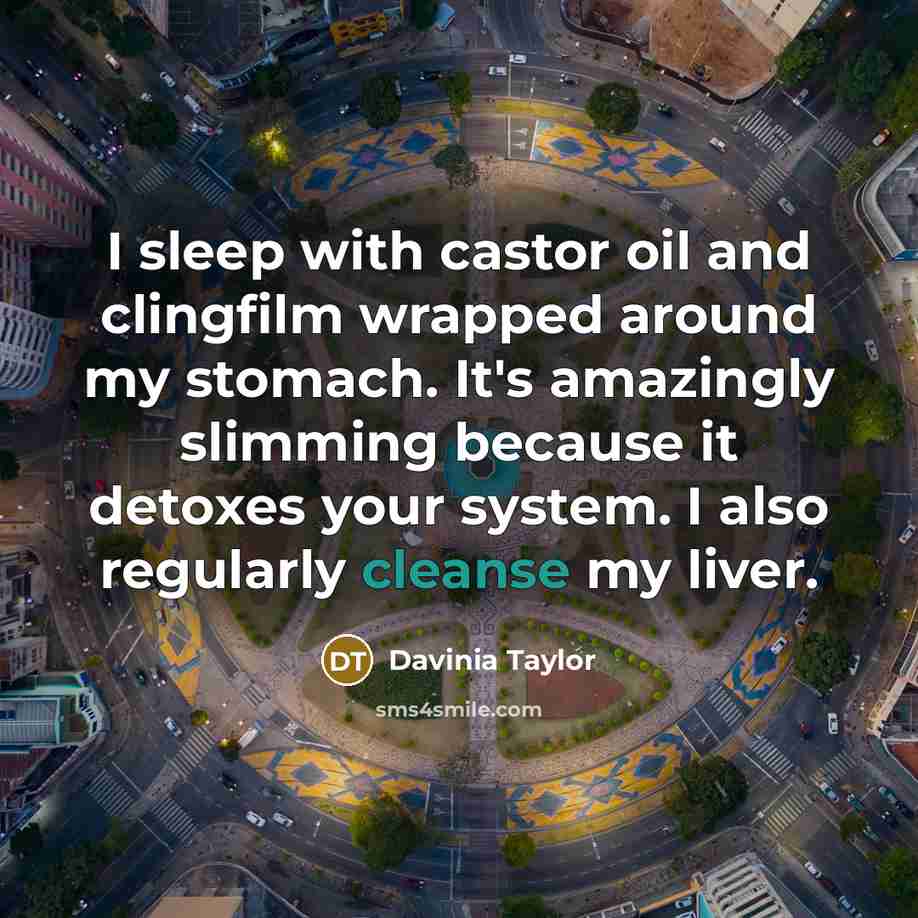 “I sleep with castor oil and clingfilm wrapped around my…” quote by Davinia Taylor