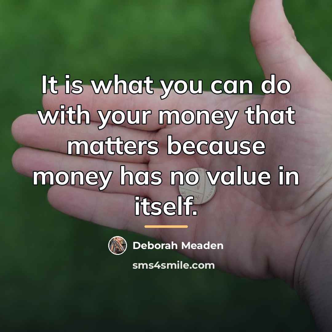 “It is what you can do with your money that…” quote by Deborah Meaden