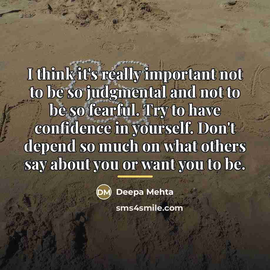 “I think it's really important not to be so judgmental…” quote by Deepa Mehta