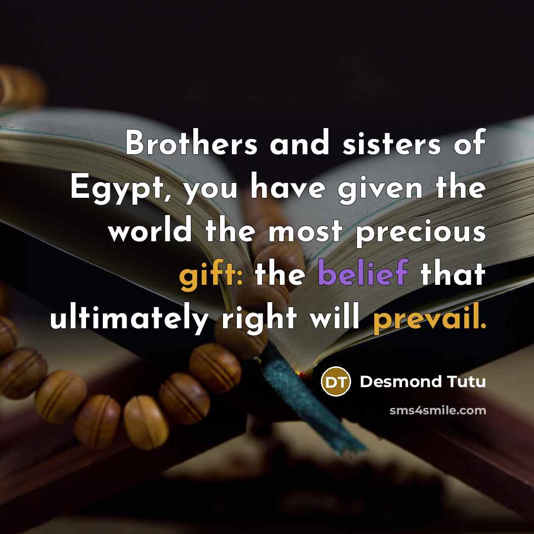 “Brothers and sisters of Egypt, you have given the world…” quote by Desmond Tutu