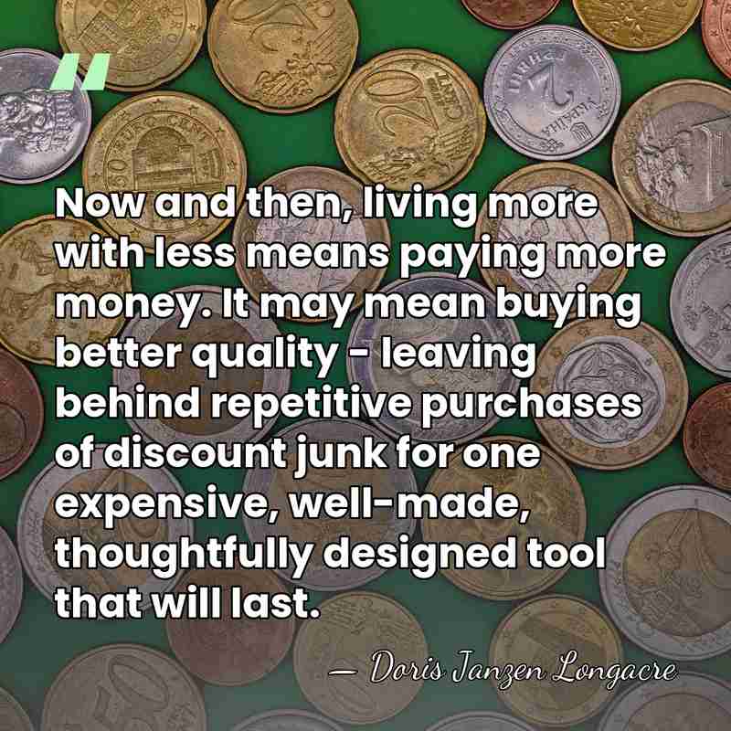 Now and then, living more with less means paying more money. It&hellip; - Doris Janzen Longacre