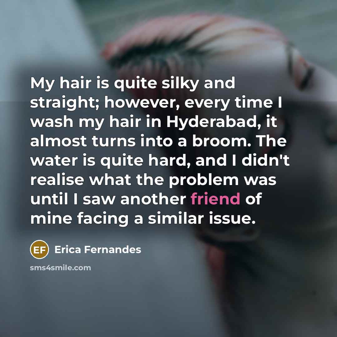 “My hair is quite silky and straight; however, every time…” quote by Erica Fernandes