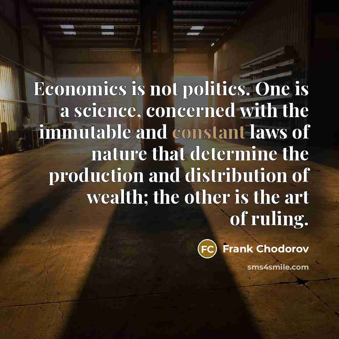 “Economics is not politics. One is a science, concerned with…” quote by Frank Chodorov