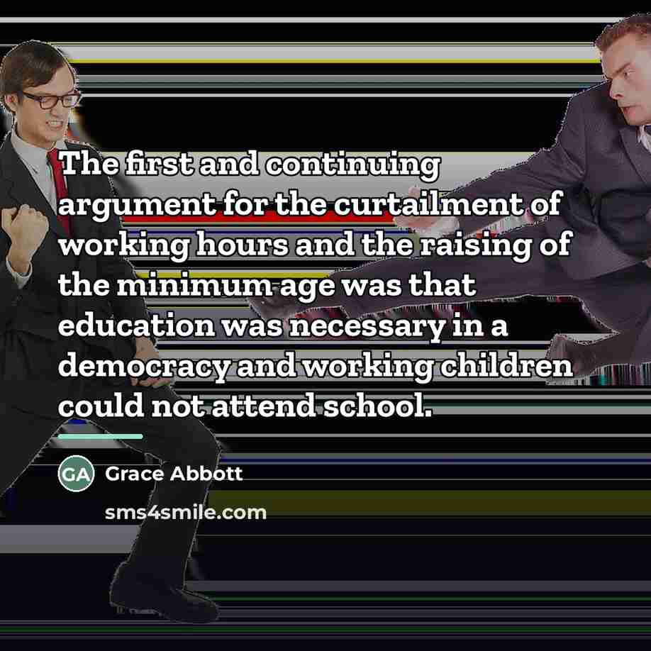 “The first and continuing argument for the curtailment of working…” quote by Grace Abbott
