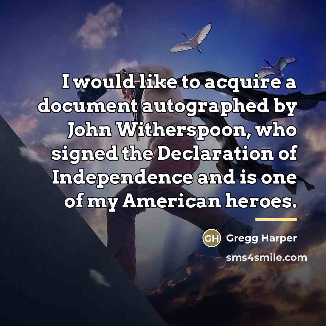 “I would like to acquire a document autographed by John…” quote by Gregg Harper