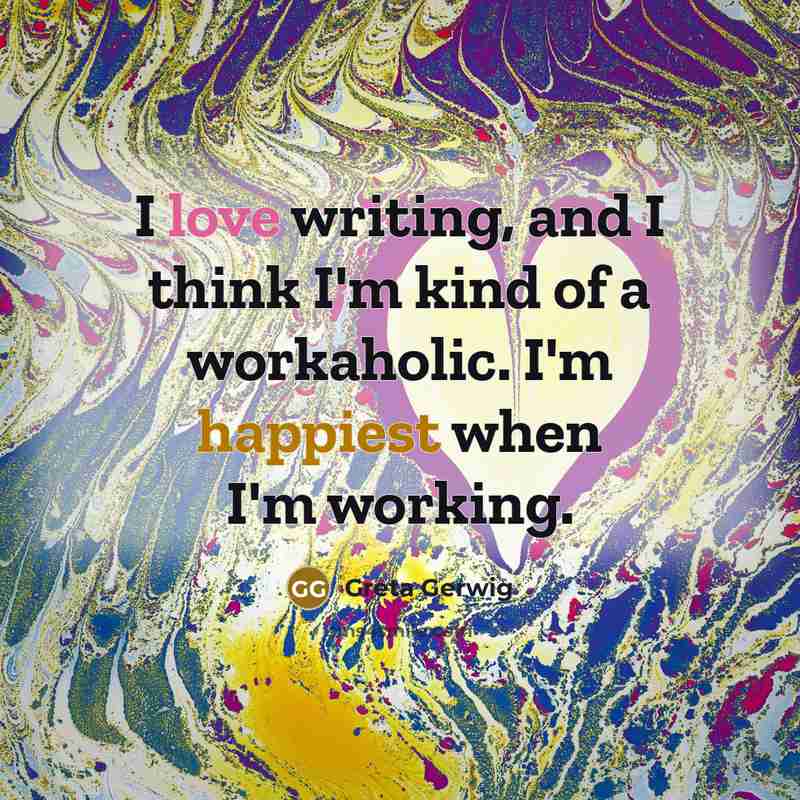 “I love writing, and I think I'm kind of a…” quote by Greta Gerwig