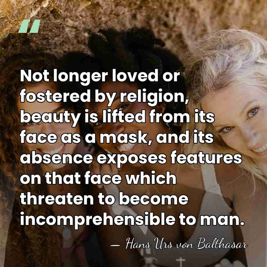 Not longer loved or fostered by religion, beauty is lifted from its&hellip; - Hans Urs von Balthasar