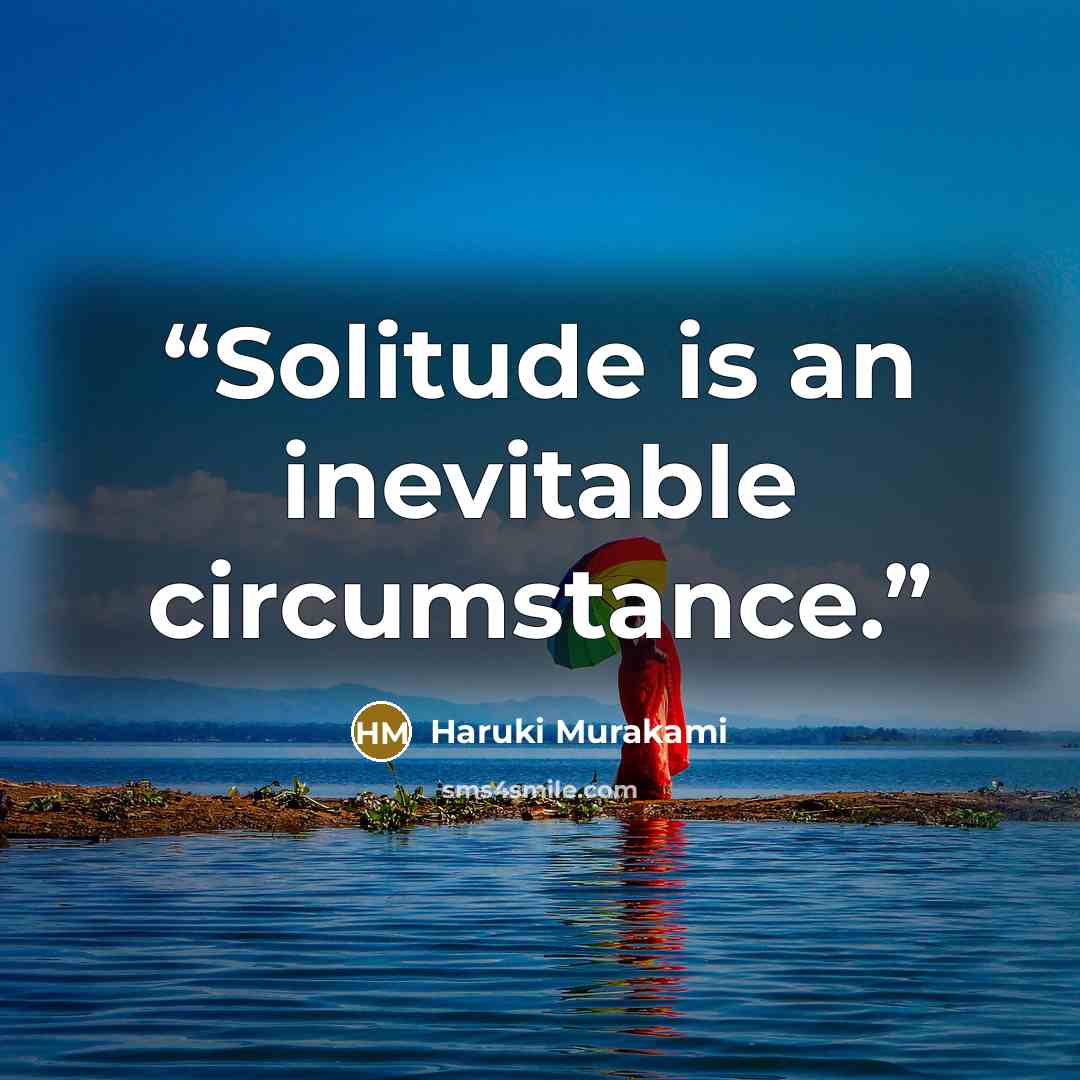 “Solitude is an inevitable circumstance.” quote by Haruki Murakami