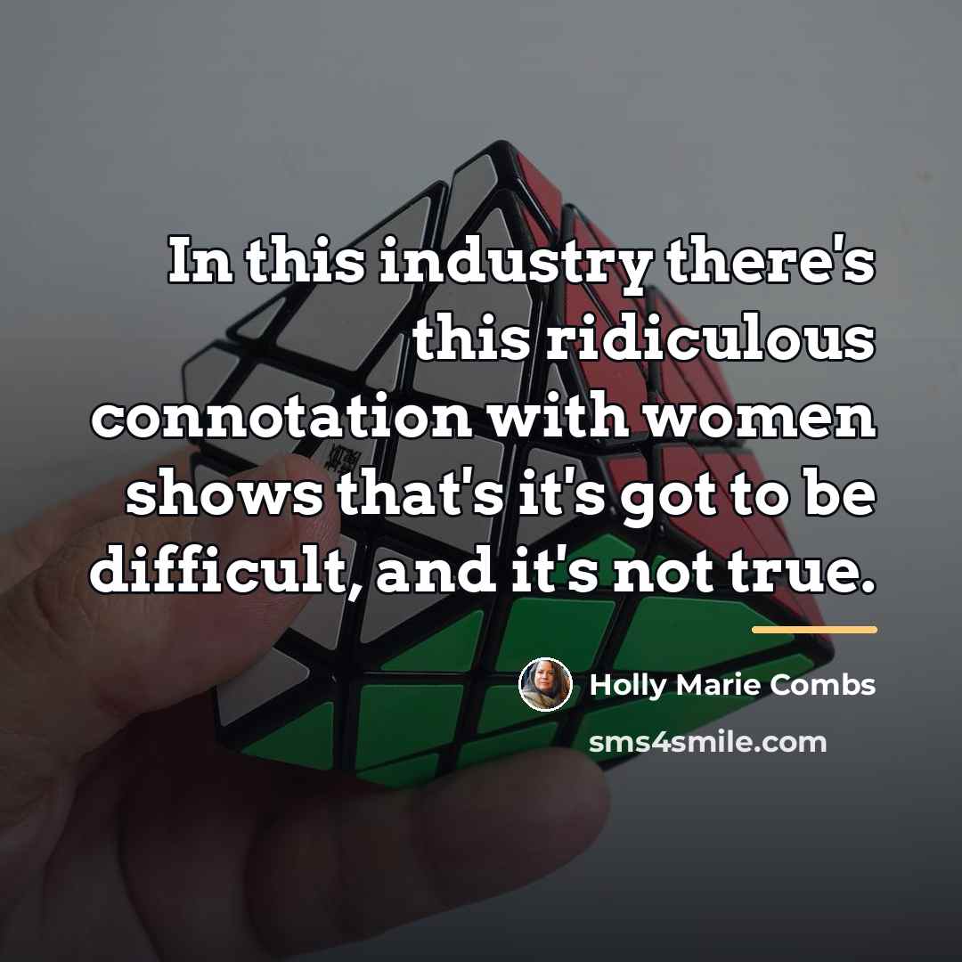 “In this industry there's this ridiculous connotation with women shows…” quote by Holly Marie Combs