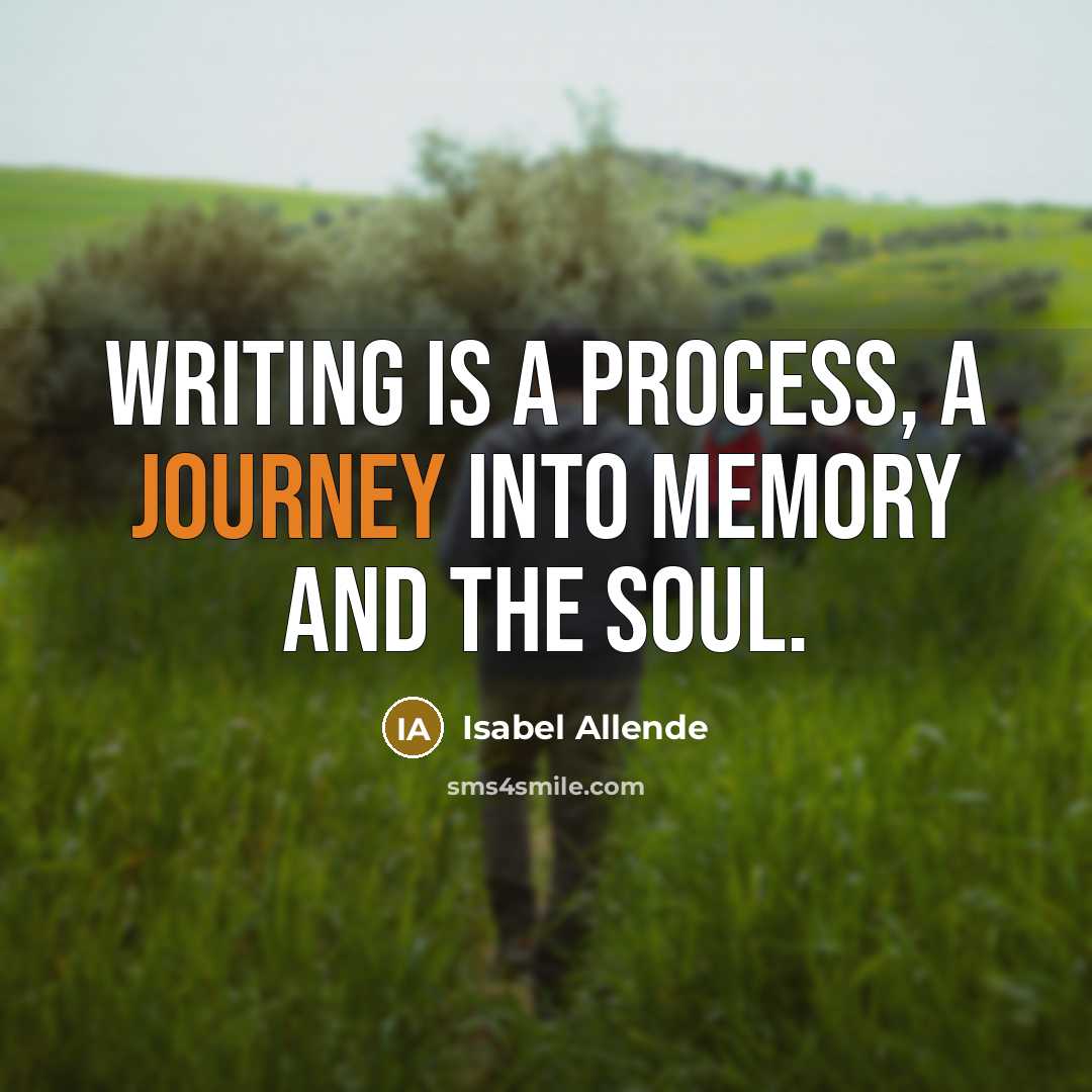 “Writing is a process, a journey into memory and the…” quote by Isabel Allende