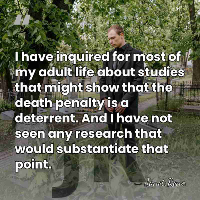 I have inquired for most of my adult life about studies that&hellip; - Janet Reno