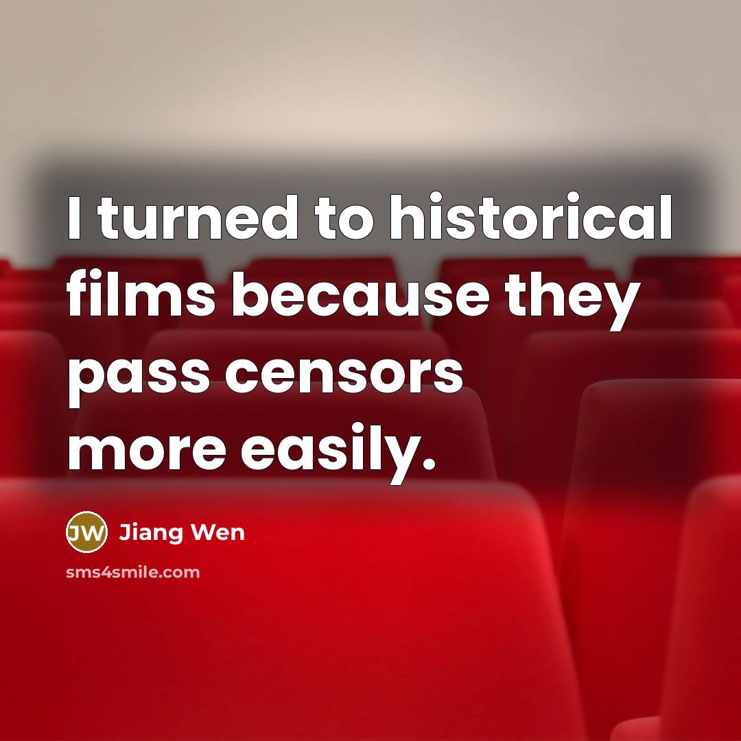 “I turned to historical films because they pass censors more…” quote by Jiang Wen