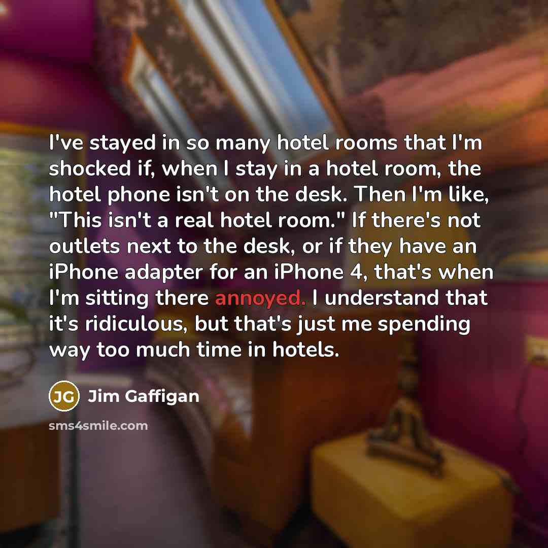 “I've stayed in so many hotel rooms that I'm shocked…” quote by Jim Gaffigan