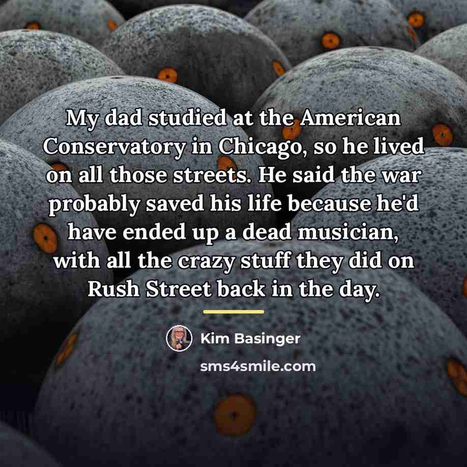 “My dad studied at the American Conservatory in Chicago, so…” quote by Kim Basinger