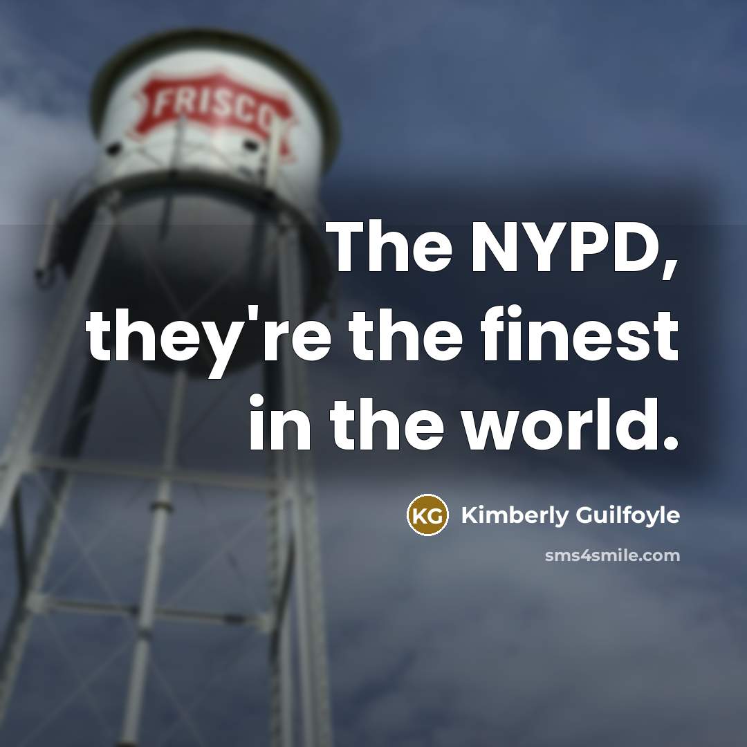 “The NYPD, they're the finest in the world.…” quote by Kimberly Guilfoyle