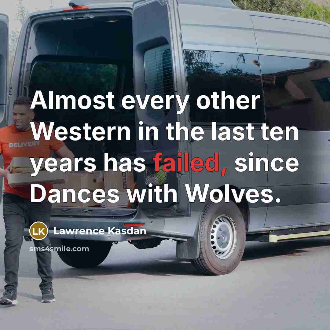 “Almost every other Western in the last ten years has…” quote by Lawrence Kasdan