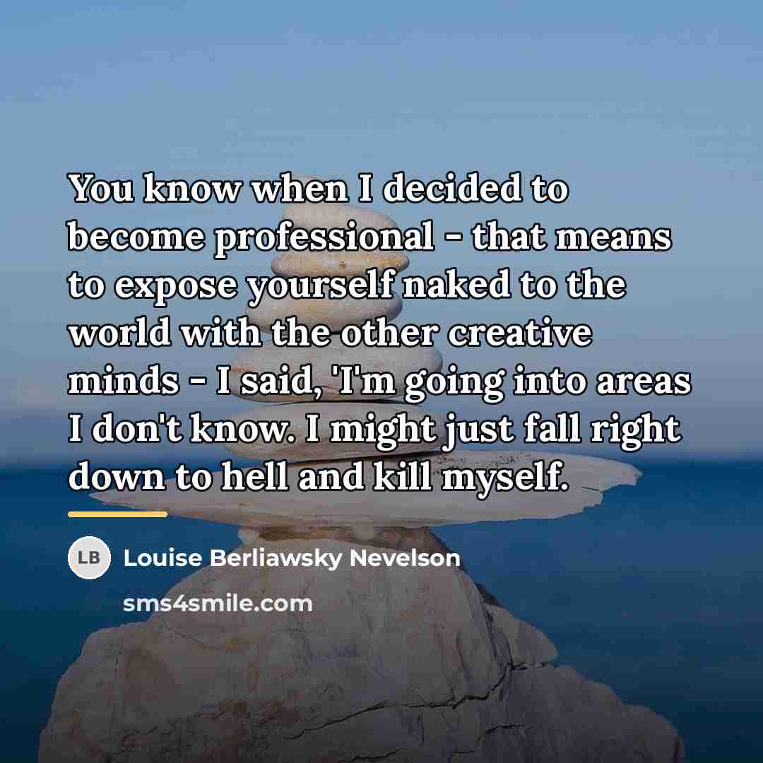 “You know when I decided to become professional - that…” quote by Louise Berliawsky Nevelson