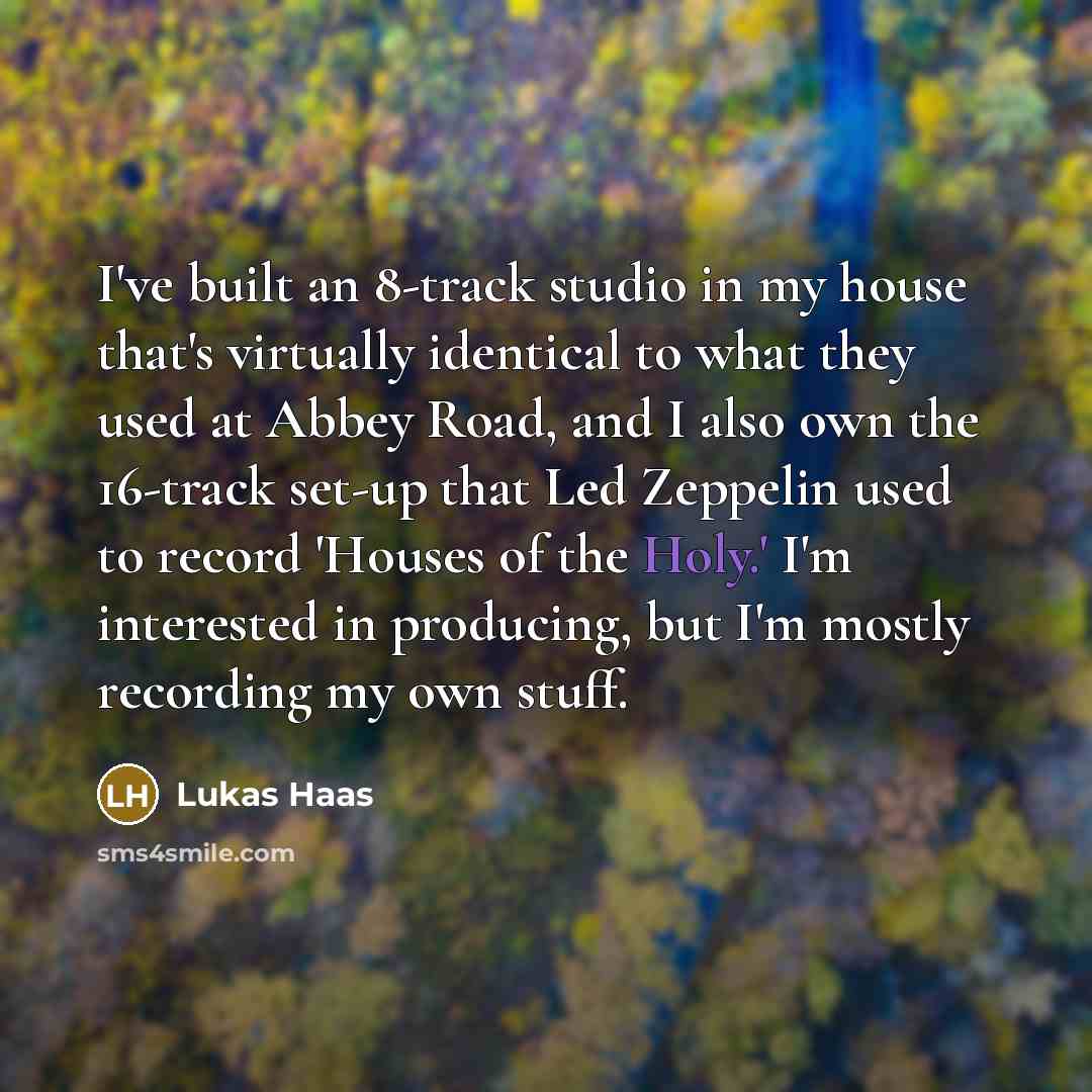 “I've built an 8-track studio in my house that's virtually…” quote by Lukas Haas