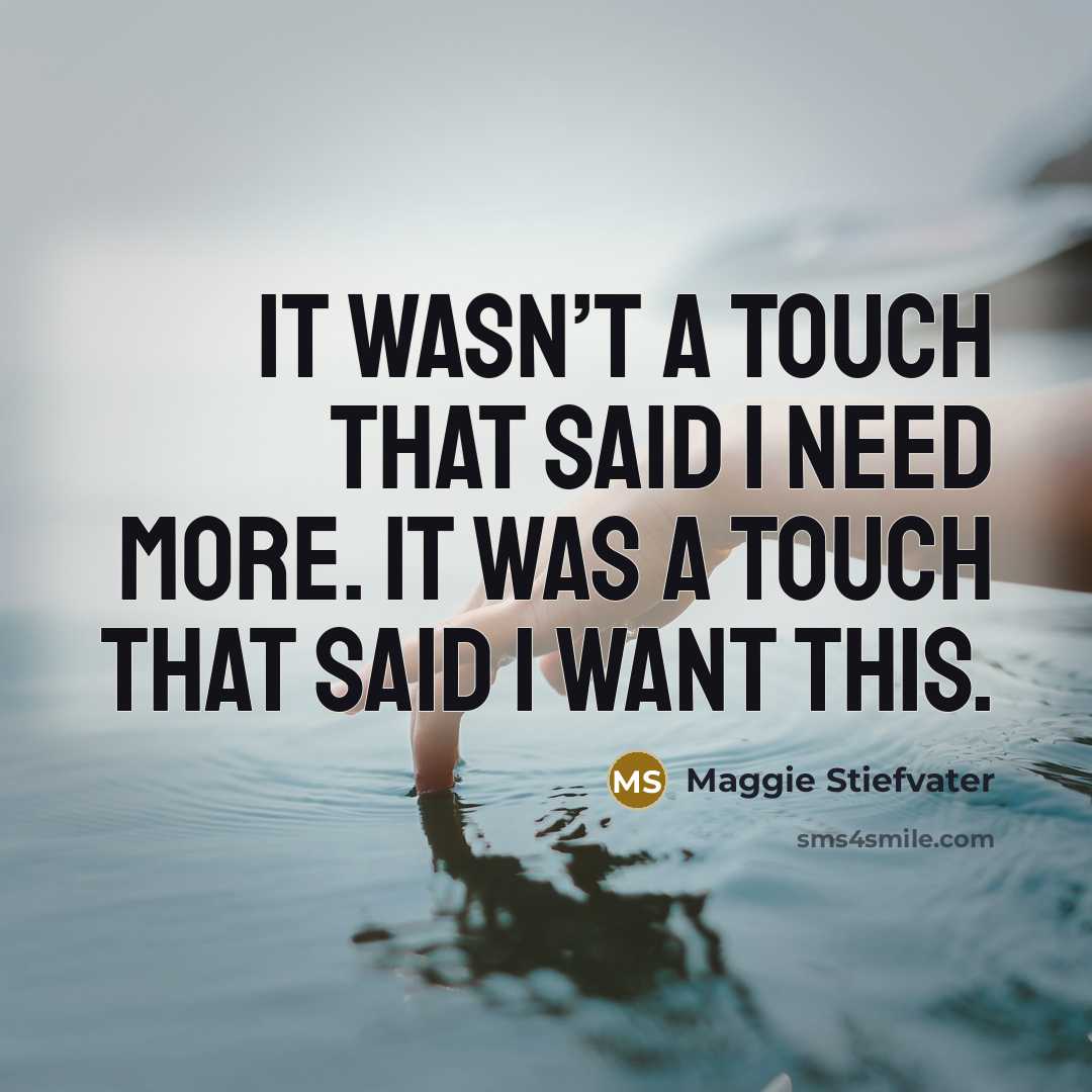 “It wasn’t a touch that said I need more. It…” quote by Maggie Stiefvater
