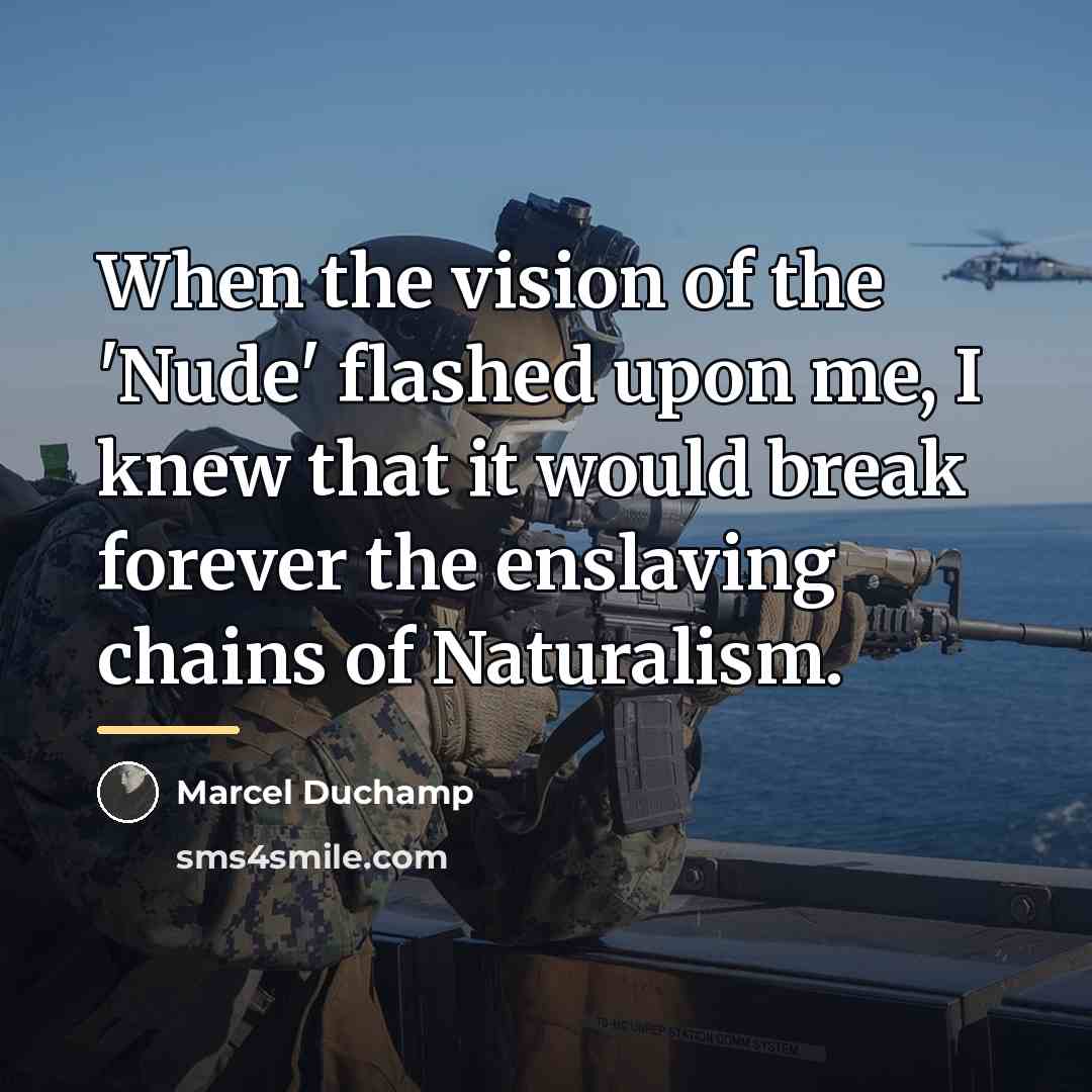 “When the vision of the 'Nude' flashed upon me, I…” quote by Marcel Duchamp