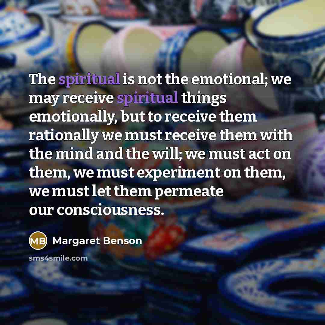 “The spiritual is not the emotional; we may receive spiritual…” quote by Margaret Benson