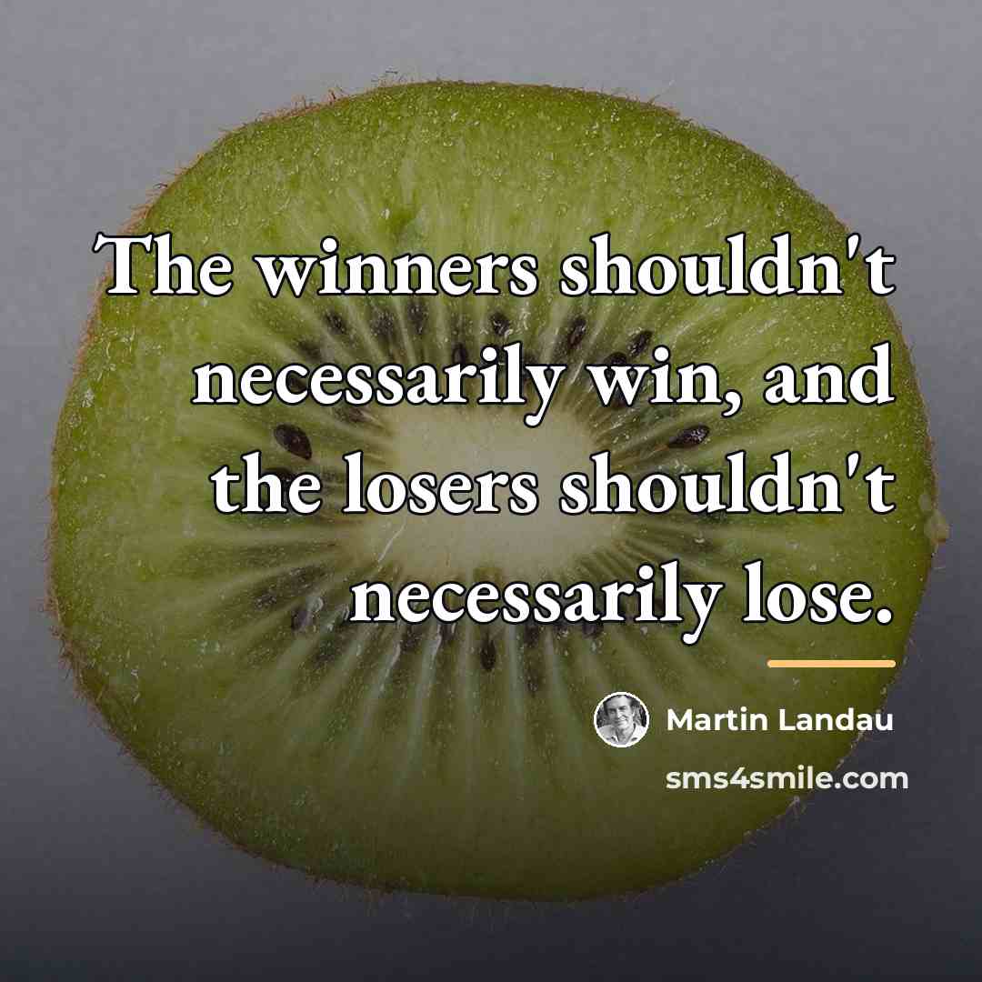 “The winners shouldn't necessarily win, and the losers shouldn't necessarily…” quote by Martin Landau