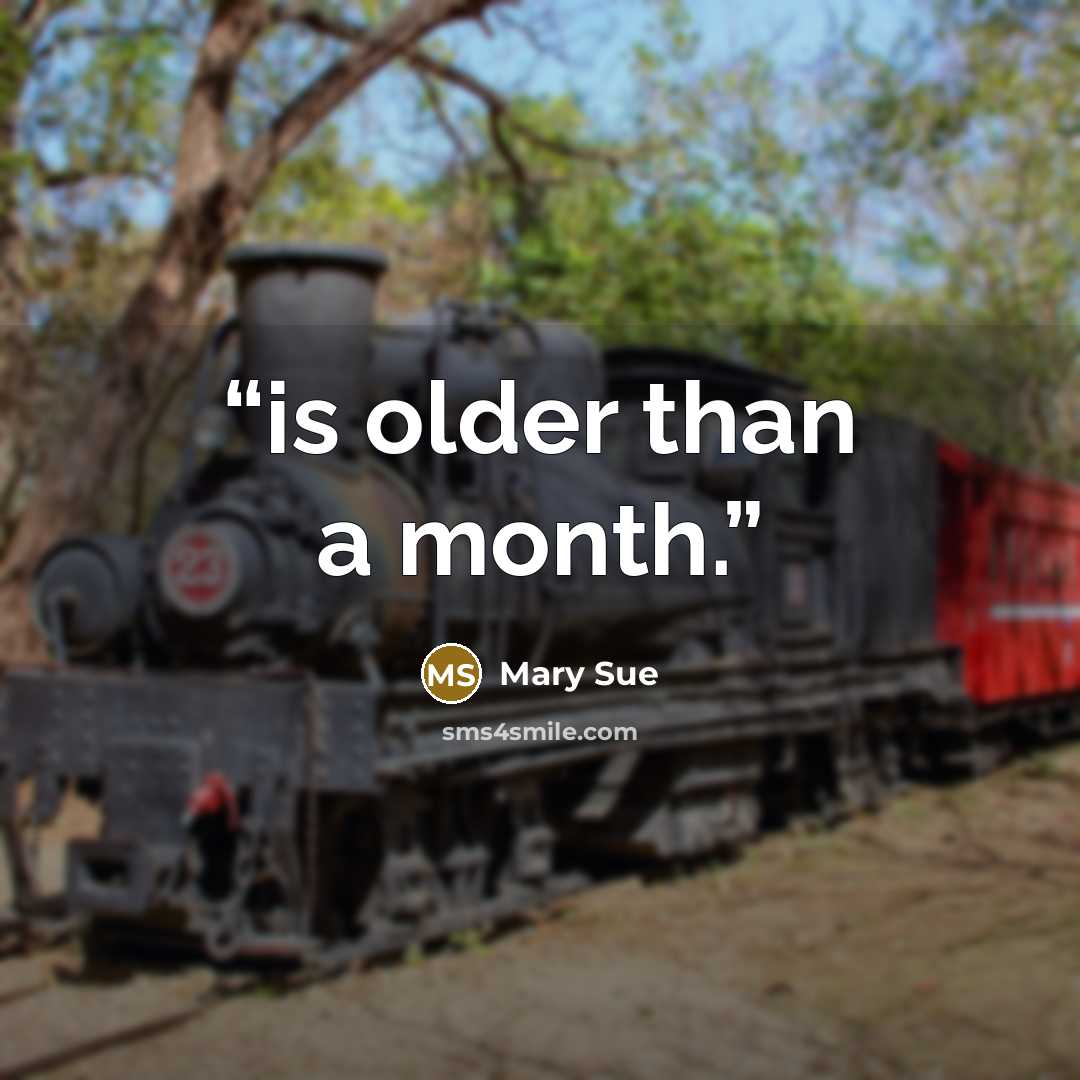 “is older than a month.” quote by Mary Sue