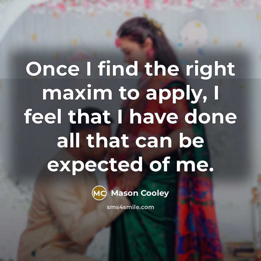 “Once I find the right maxim to apply, I feel…” quote by Mason Cooley