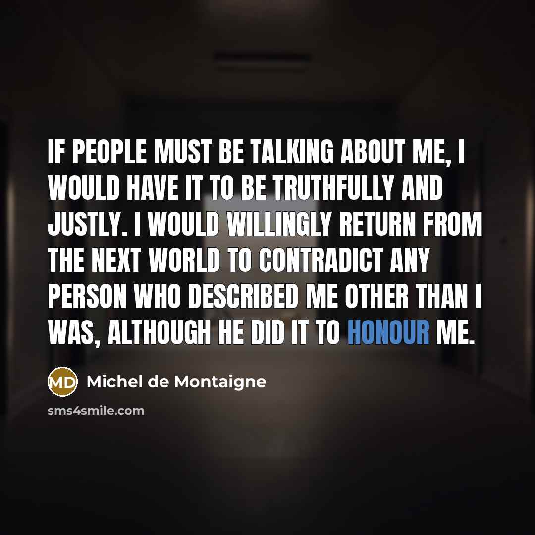 “If people must be talking about me, I would have…” quote by Michel de Montaigne