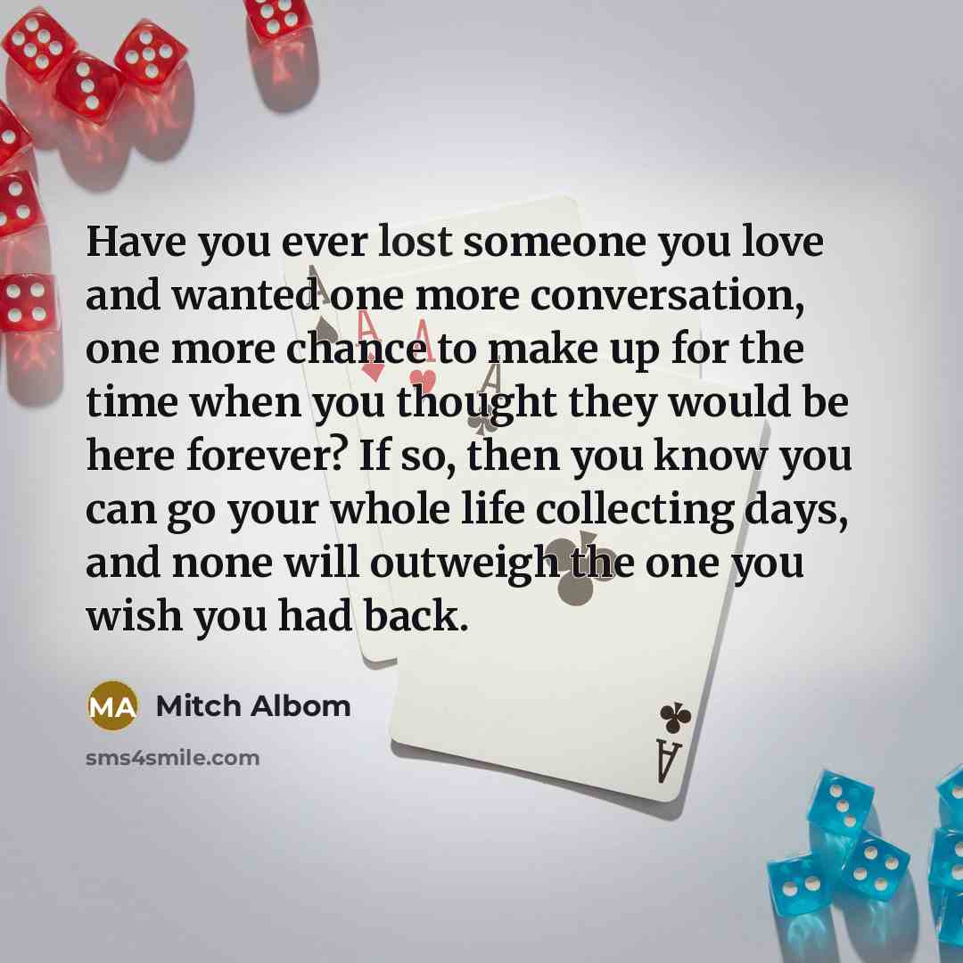 “Have you ever lost someone you love and wanted one…” quote by Mitch Albom