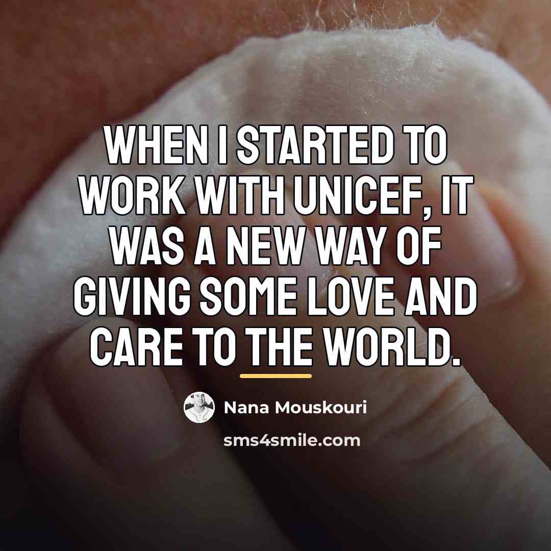 “When I started to work with UNICEF, it was a…” quote by Nana Mouskouri