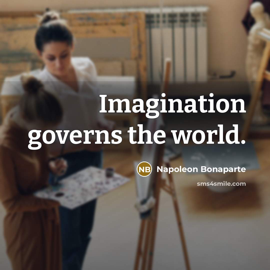 “Imagination governs the world.…” quote by Napoleon Bonaparte