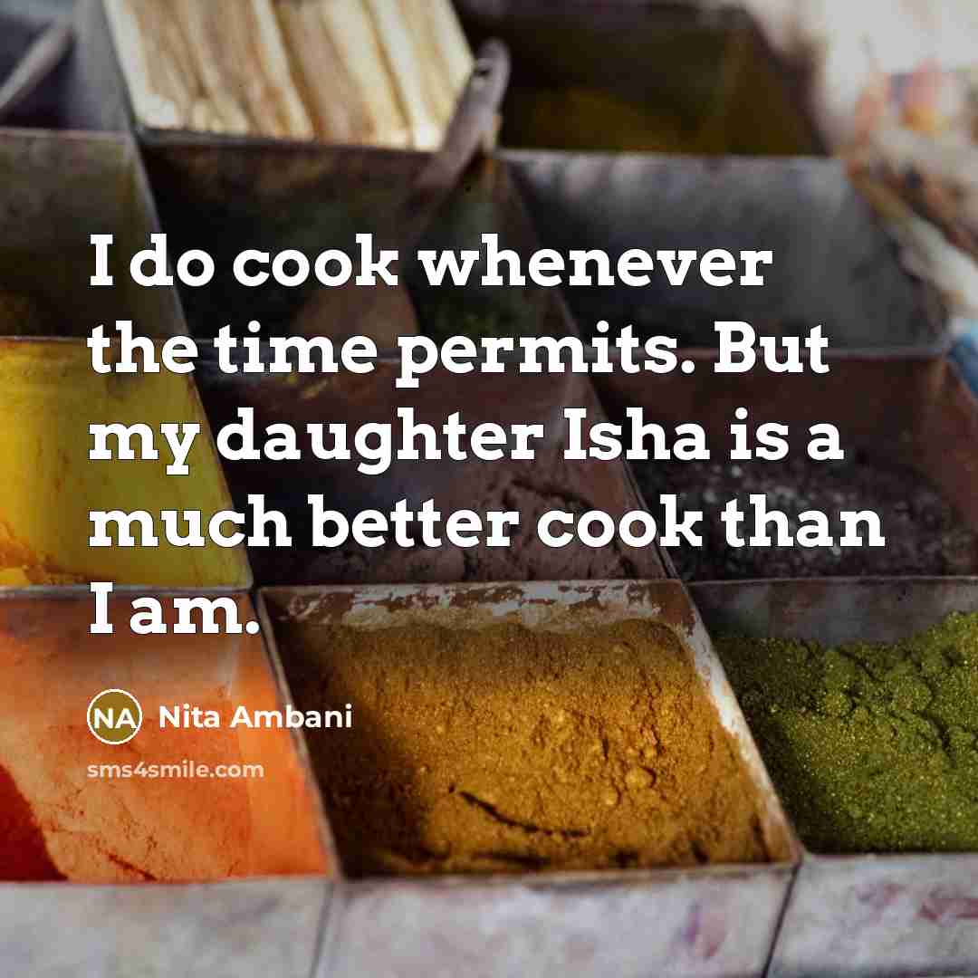 “I do cook whenever the time permits. But my daughter…” quote by Nita Ambani