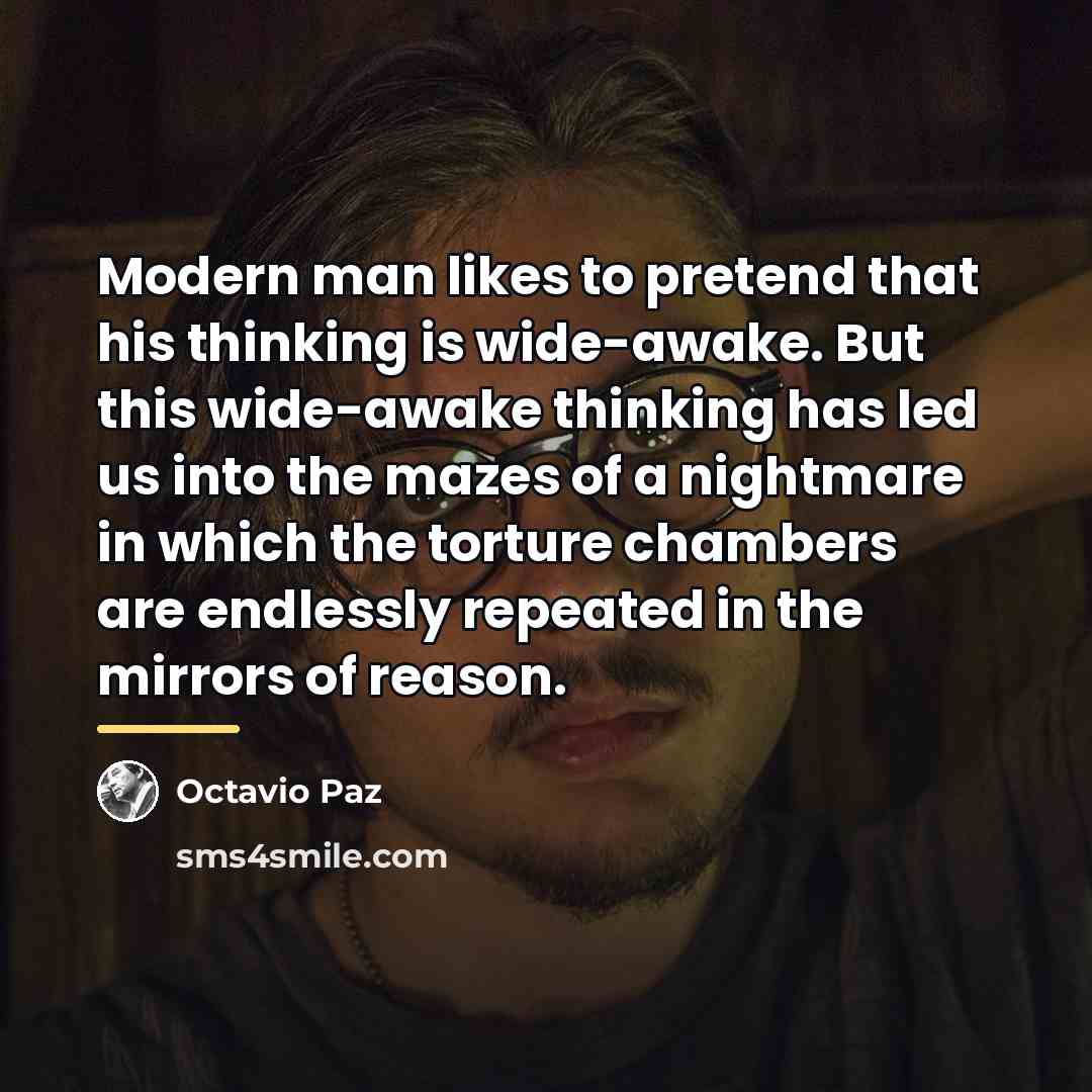 “Modern man likes to pretend that his thinking is wide-awake.…” quote by Octavio Paz