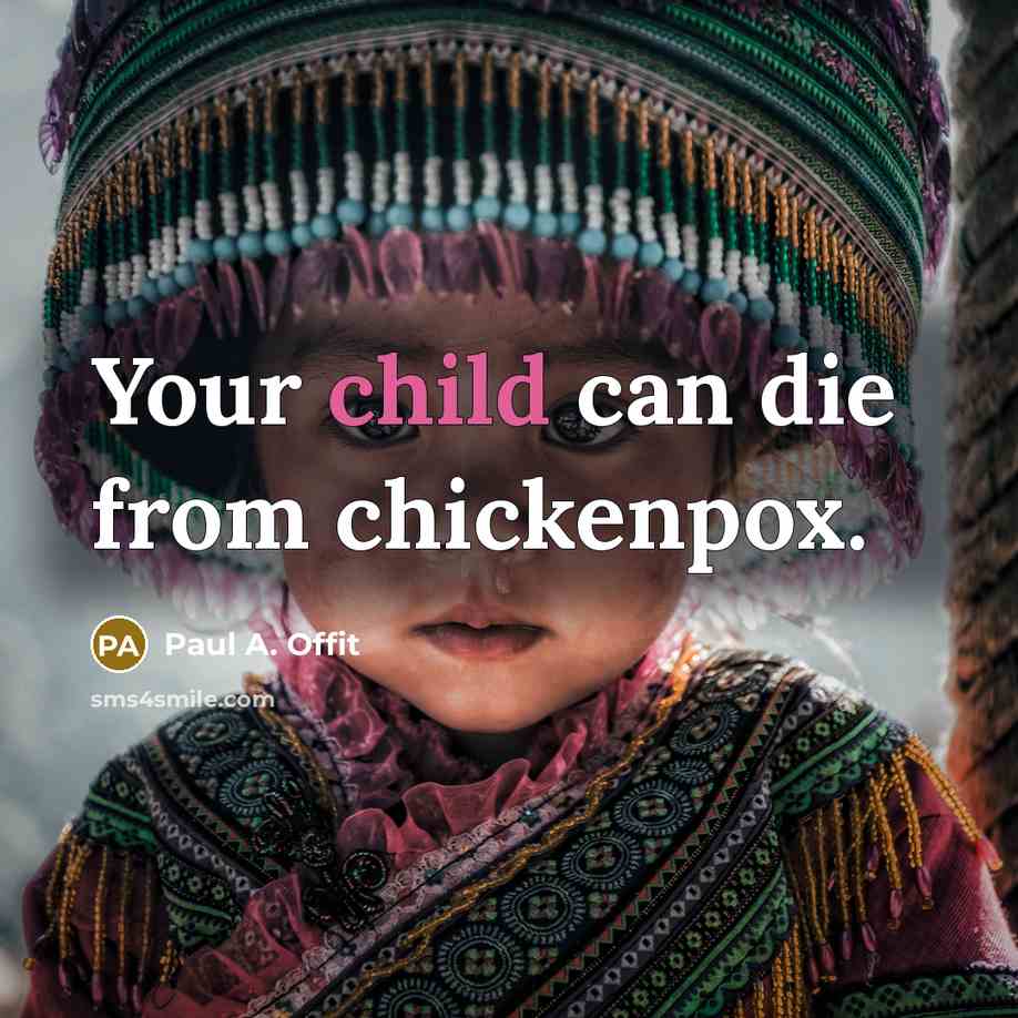 “Your child can die from chickenpox.…” quote by Paul A. Offit