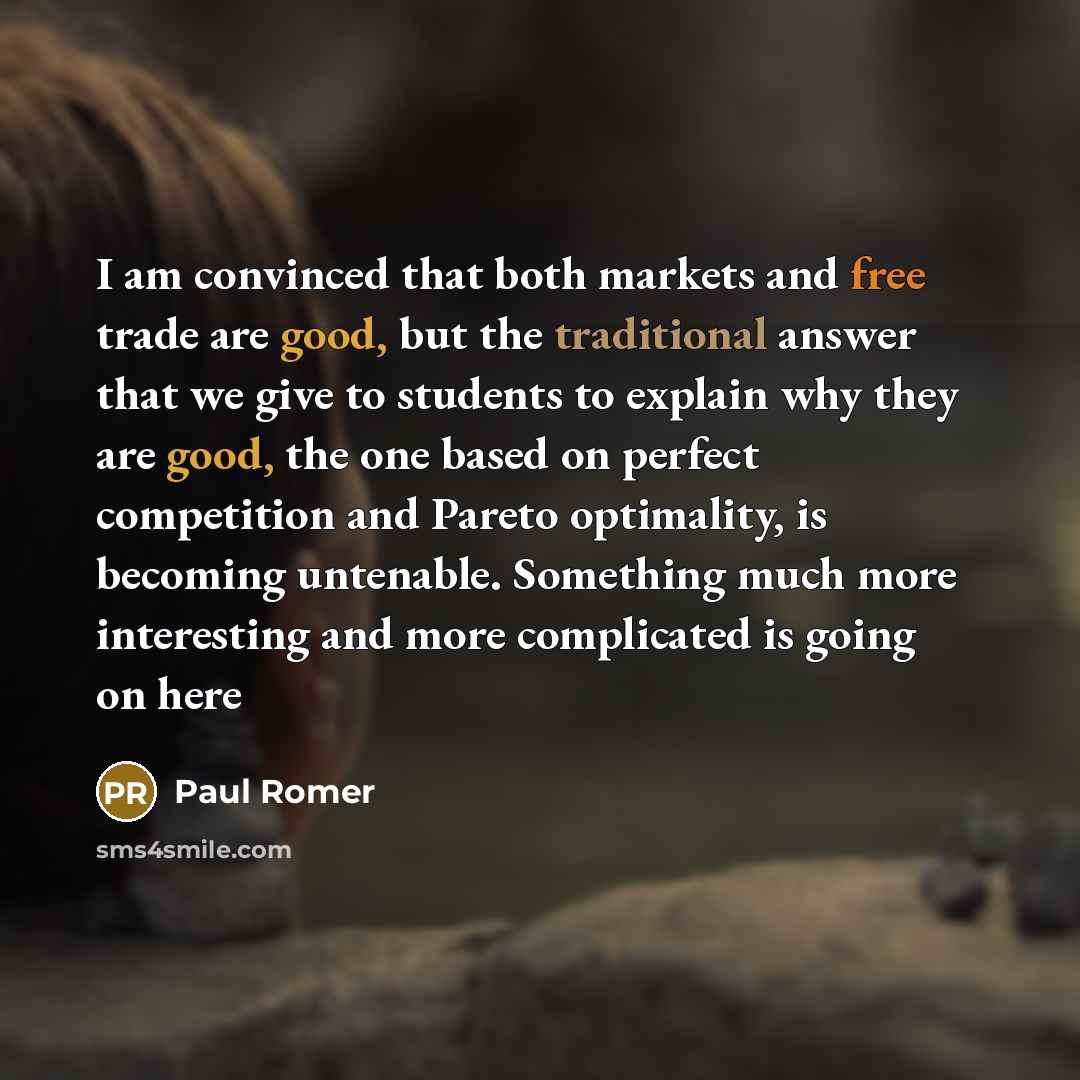 “I am convinced that both markets and free trade are…” quote by Paul Romer