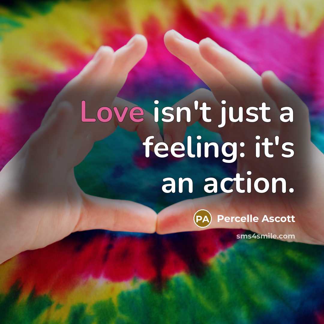 “Love isn't just a feeling: it's an action.…” quote by Percelle Ascott