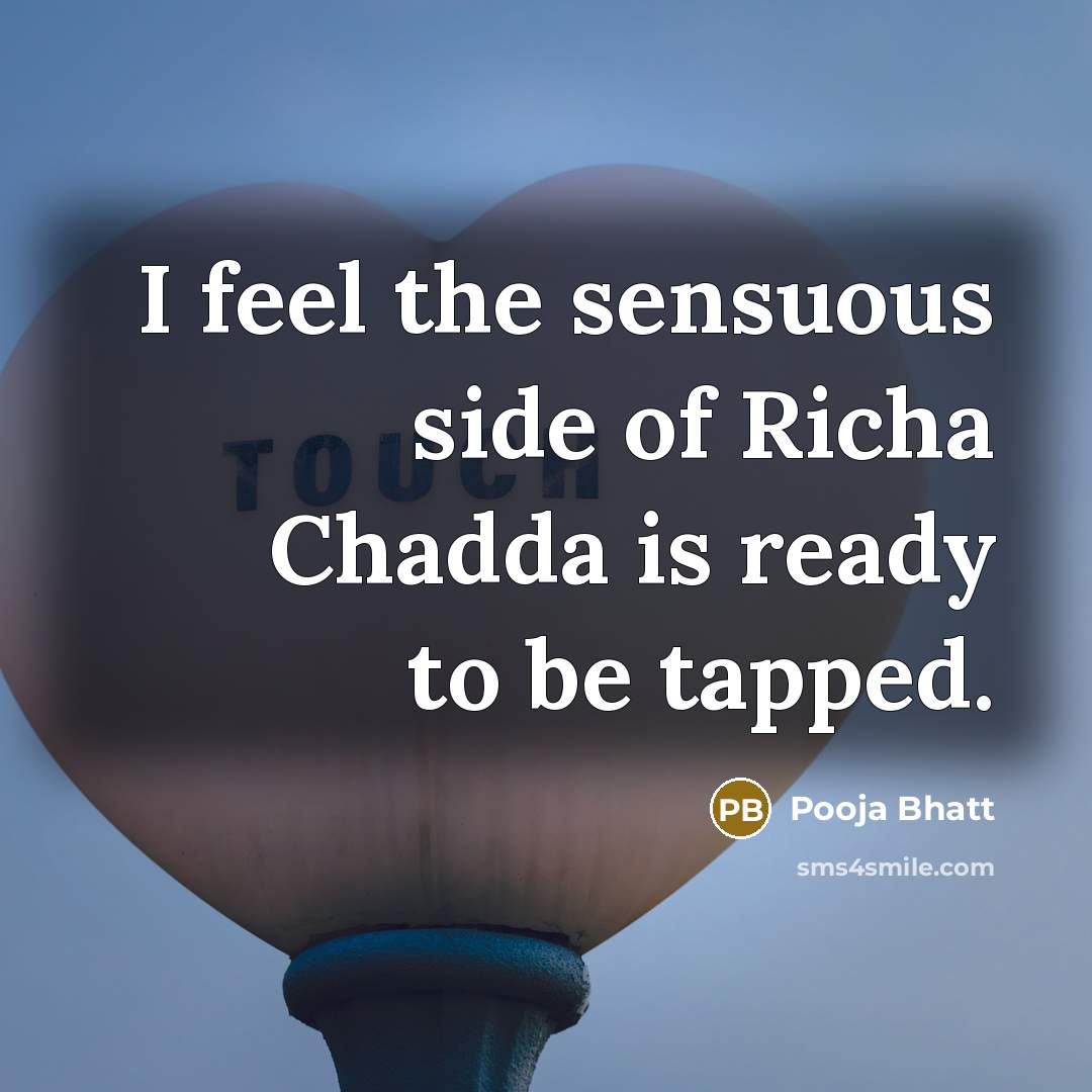 “I feel the sensuous side of Richa Chadda is ready…” quote by Pooja Bhatt