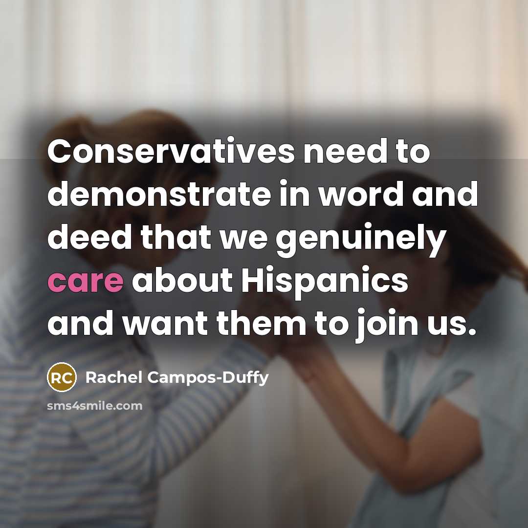 “Conservatives need to demonstrate in word and deed that we…” quote by Rachel Campos-Duffy