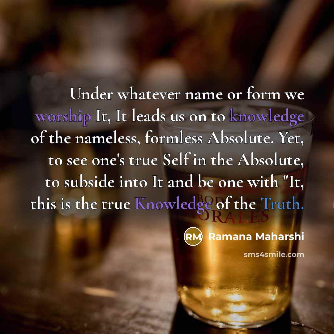 “Under whatever name or form we worship It, It leads…” quote by Ramana Maharshi