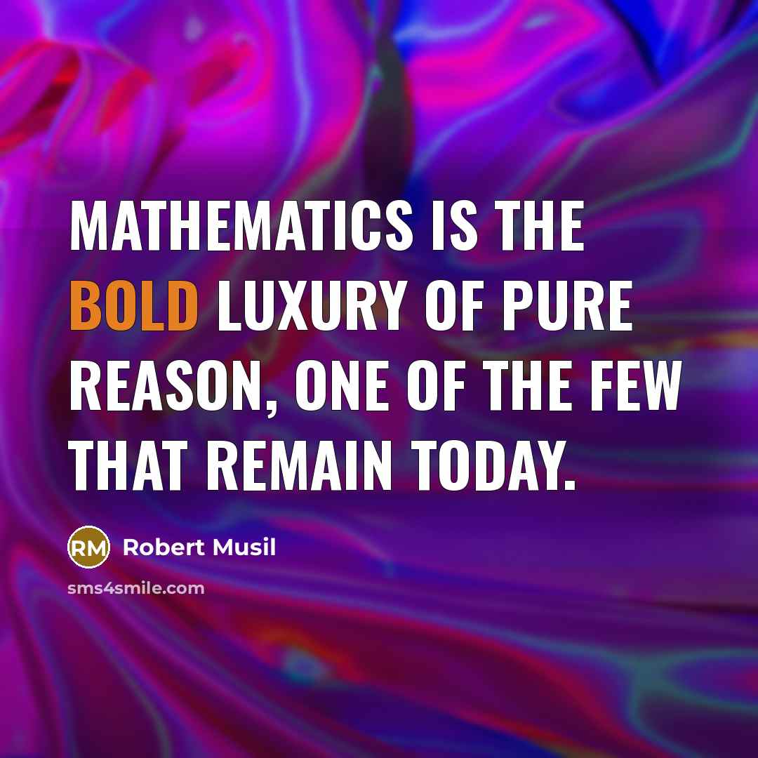“Mathematics is the bold luxury of pure reason, one of…” quote by Robert Musil