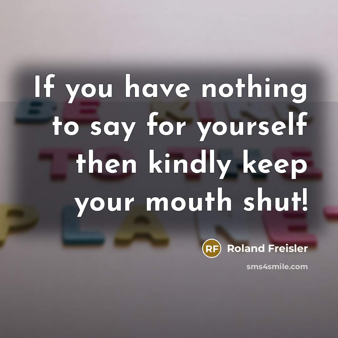 “If you have nothing to say for yourself then kindly…” quote by Roland Freisler