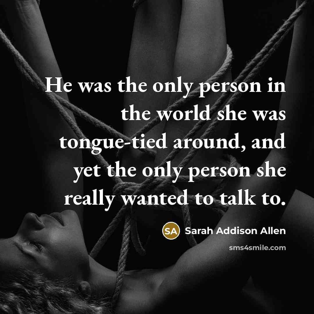 “He was the only person in the world she was…” quote by Sarah Addison Allen