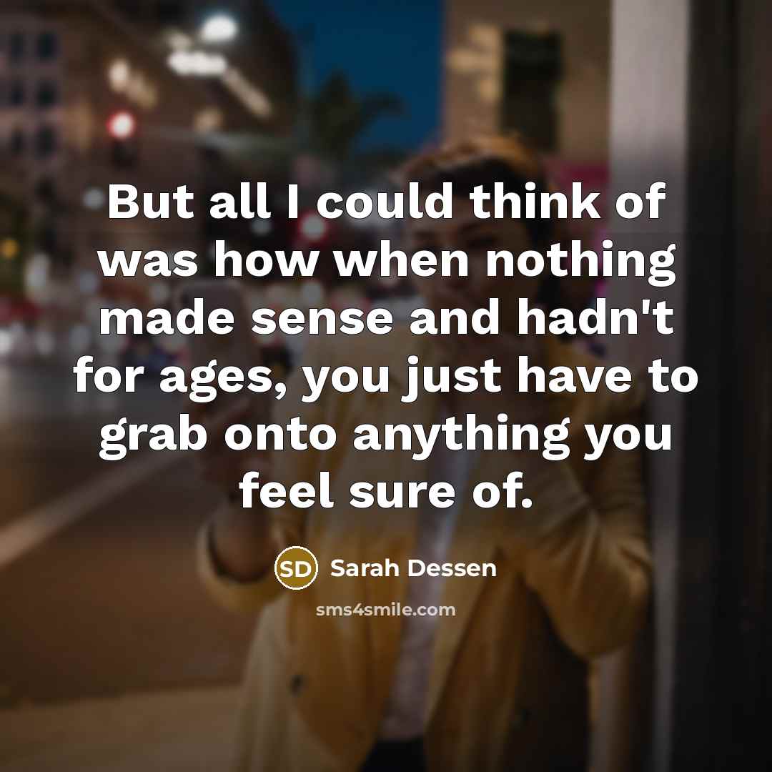 “But all I could think of was how when nothing…” quote by Sarah Dessen