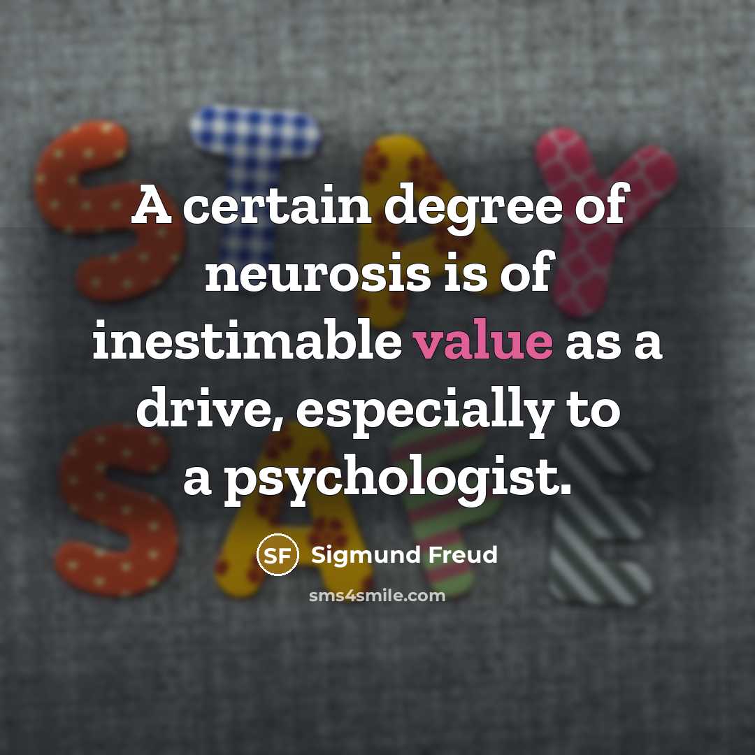 “A certain degree of neurosis is of inestimable value as…” quote by Sigmund Freud