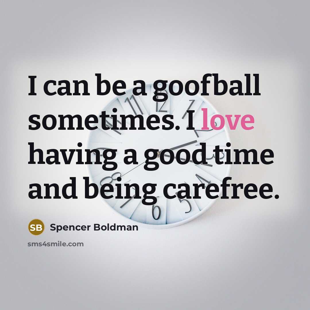 “I can be a goofball sometimes. I love having a…” quote by Spencer Boldman