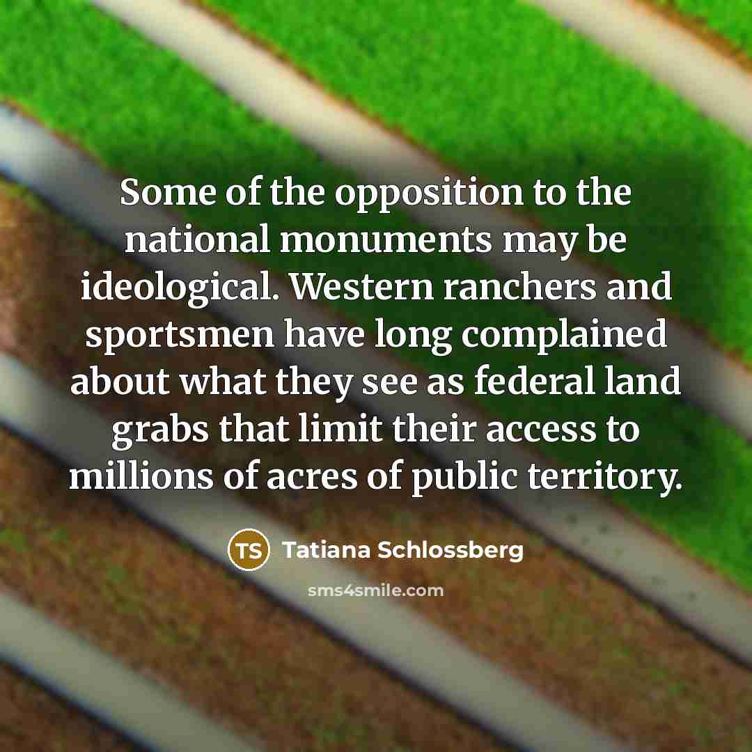 “Some of the opposition to the national monuments may be…” quote by Tatiana Schlossberg