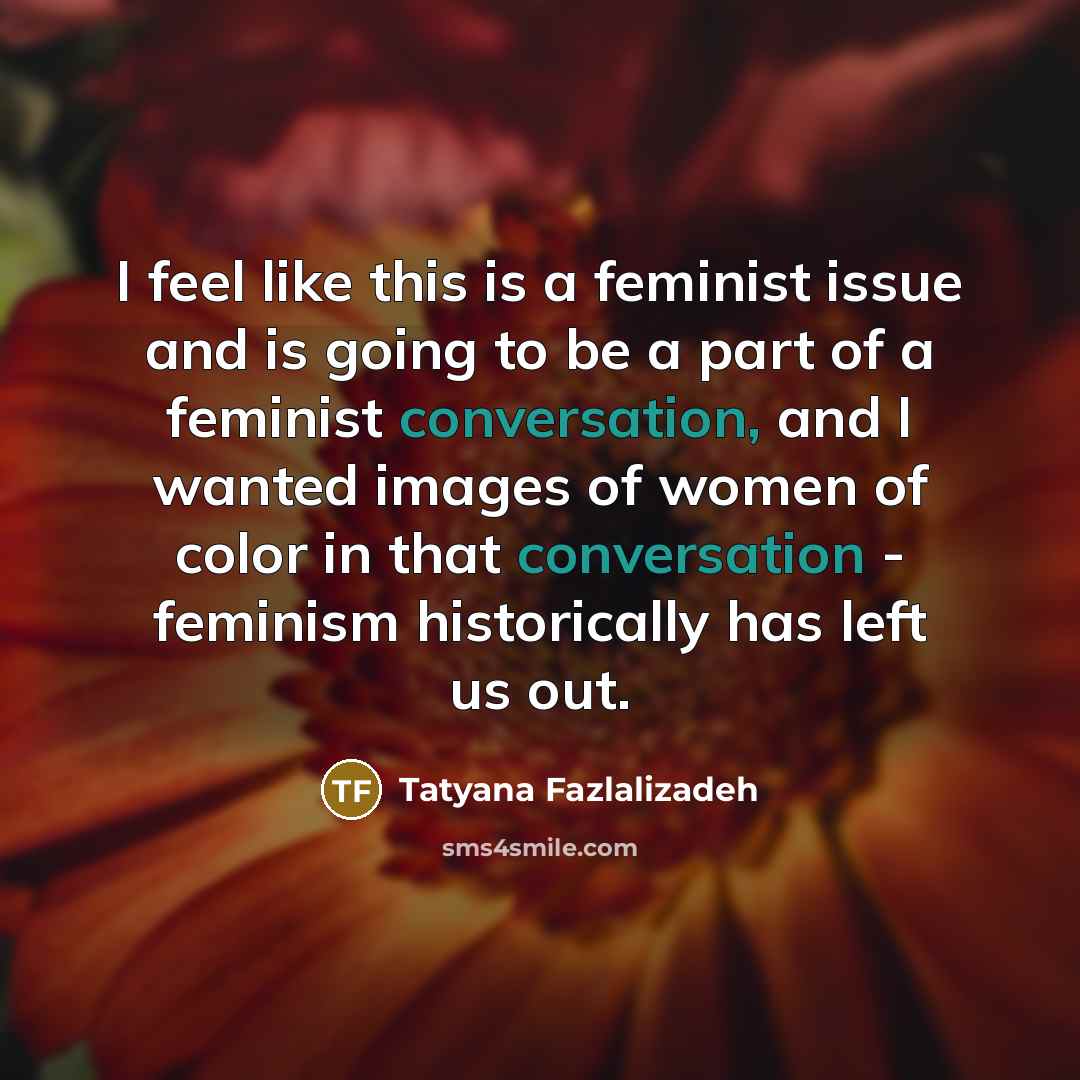“I feel like this is a feminist issue and is…” quote by Tatyana Fazlalizadeh