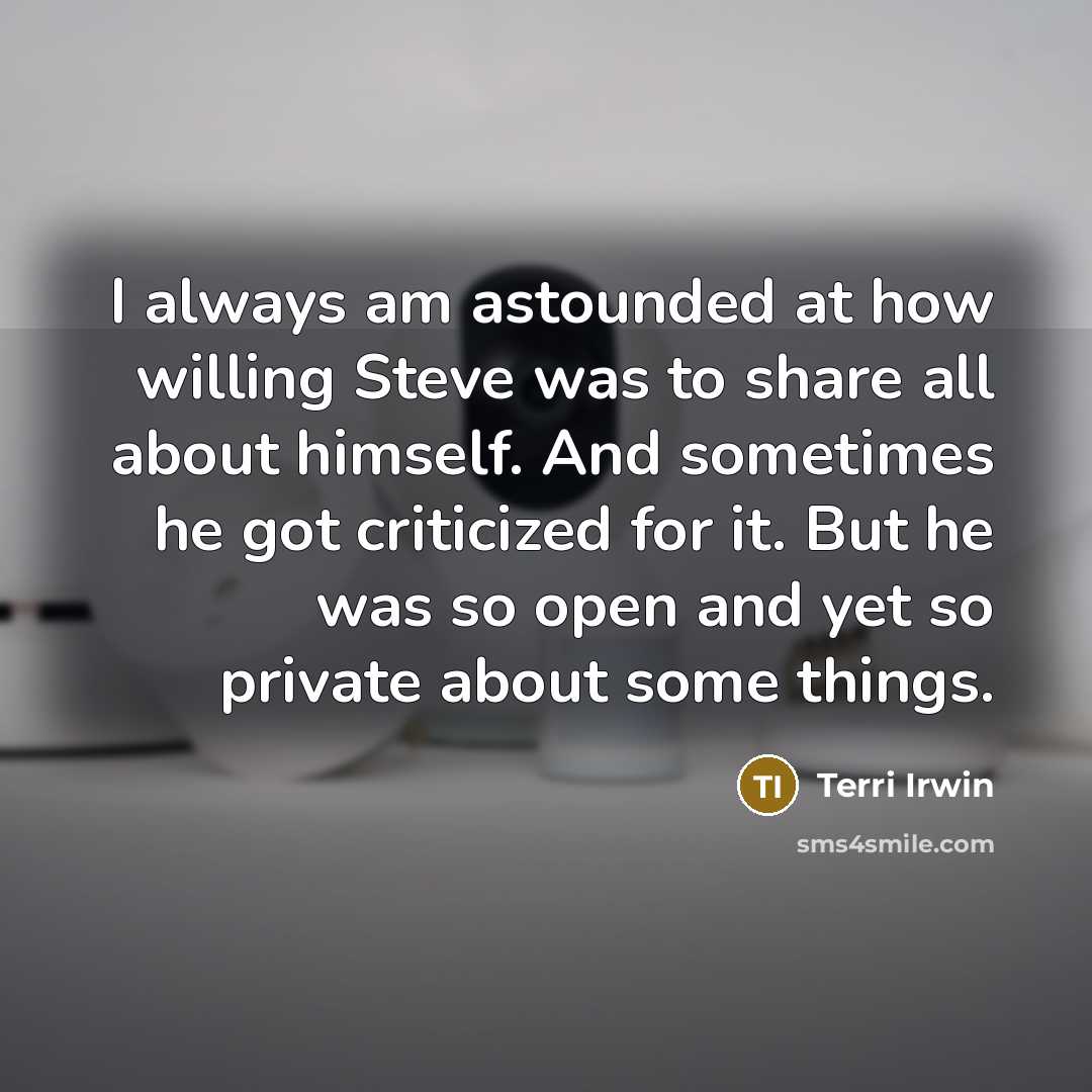 “I always am astounded at how willing Steve was to…” quote by Terri Irwin